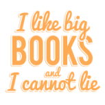 i-like-big-books-and-i-cannot-lie